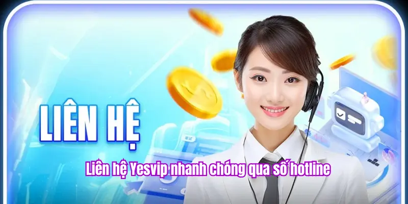 Liên hệ nhà cái Yesvip qua hotline