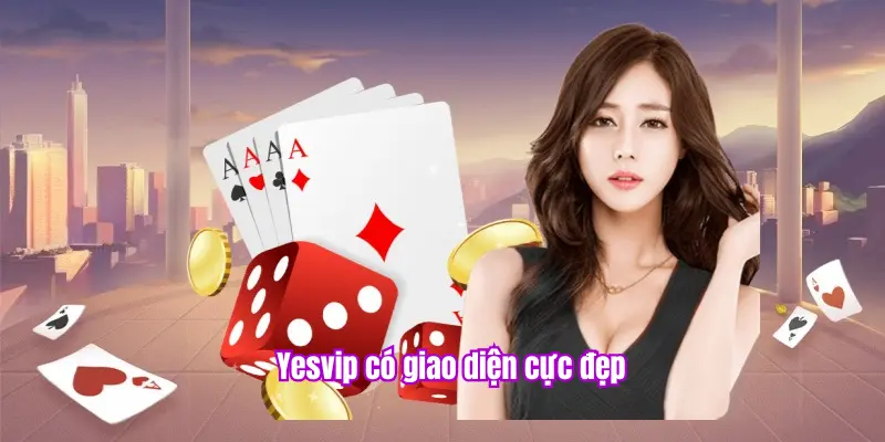 Yesvip có giao diện đẹp mắt