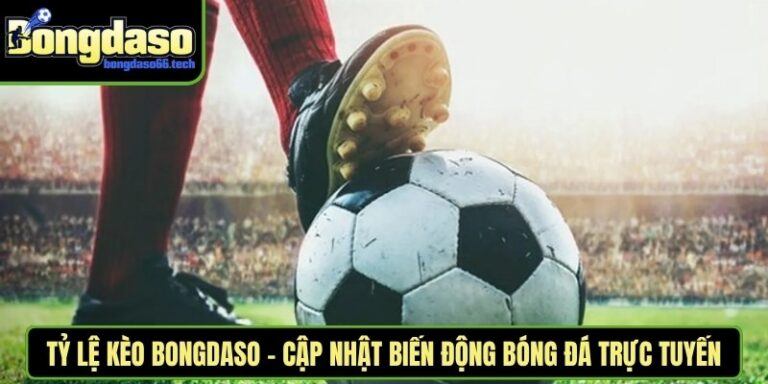 Tỷ Lệ Kèo Bongdaso